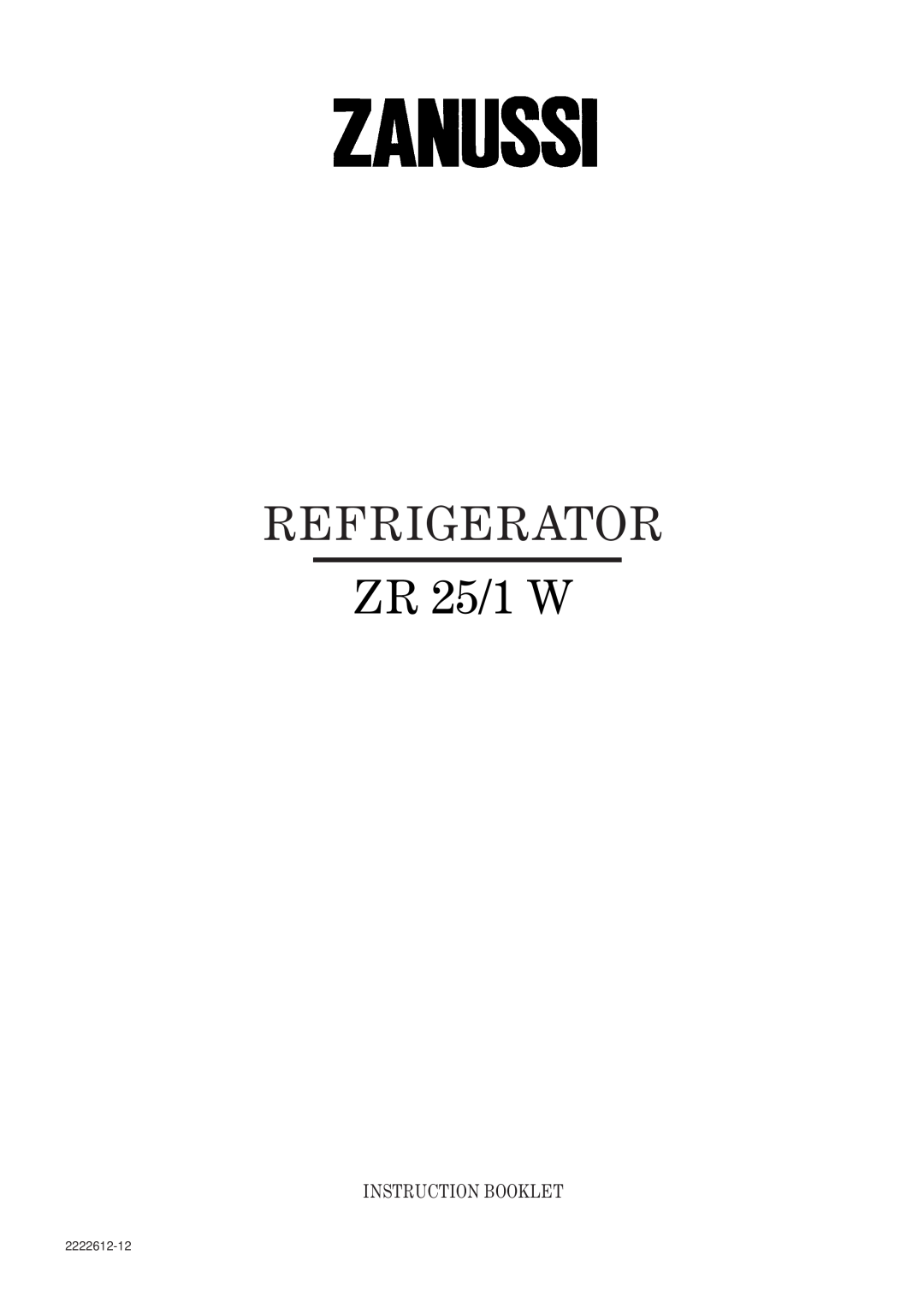 Zanussi ZR 25/1 W manual Refrigerator, Instruction Booklet, 2222612-12 