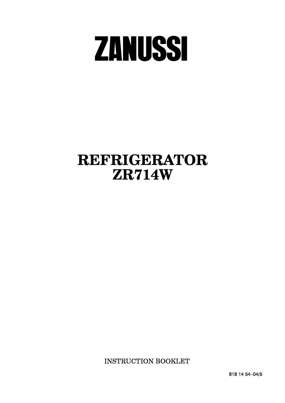 Zanussi manual REFRIGERATOR ZR714W, Instruction Booklet, 818 14 54--04/5 