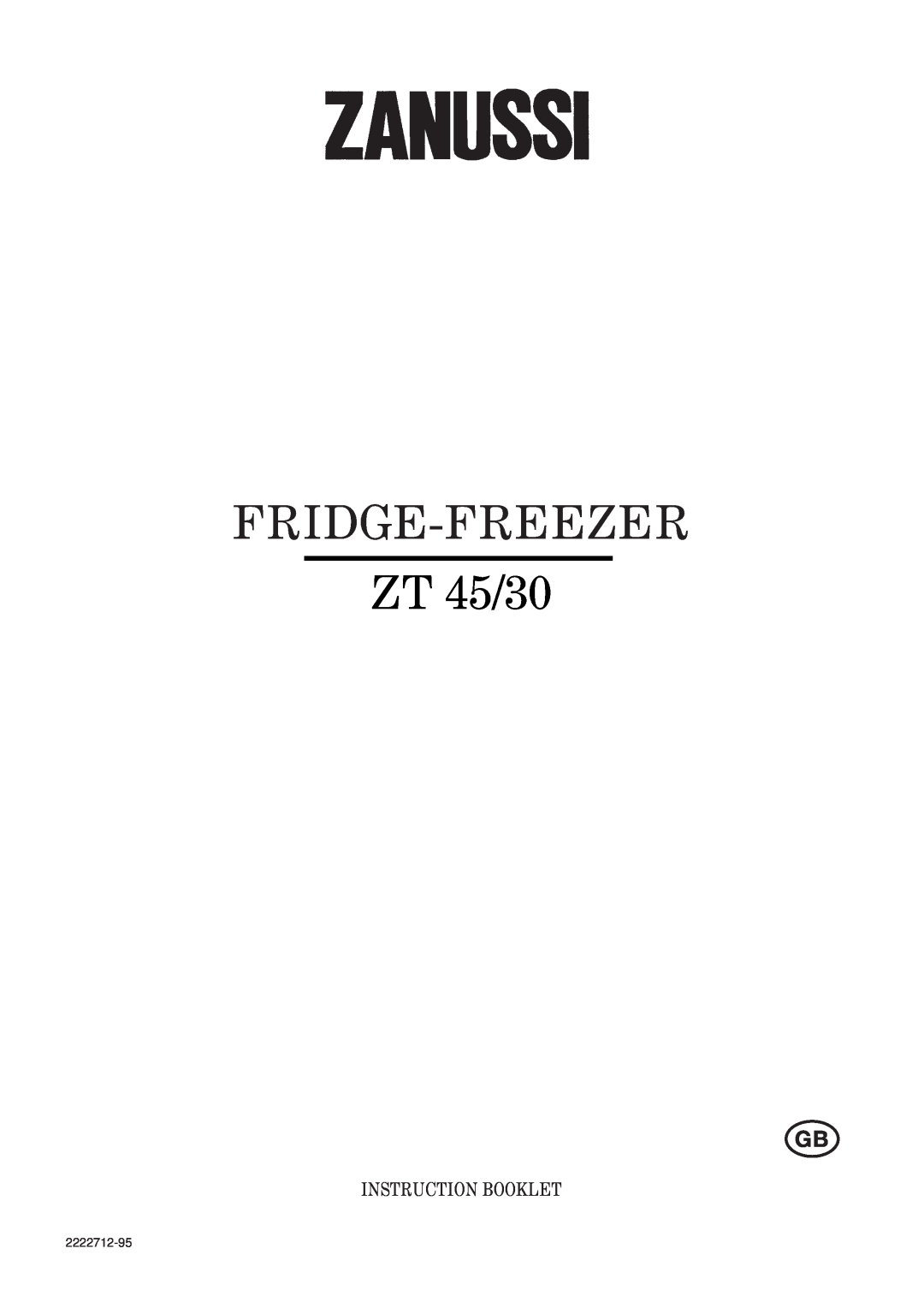 Zanussi manual FRIDGE-FREEZER ZT 45/30, Instruction Booklet, 2222712-95 