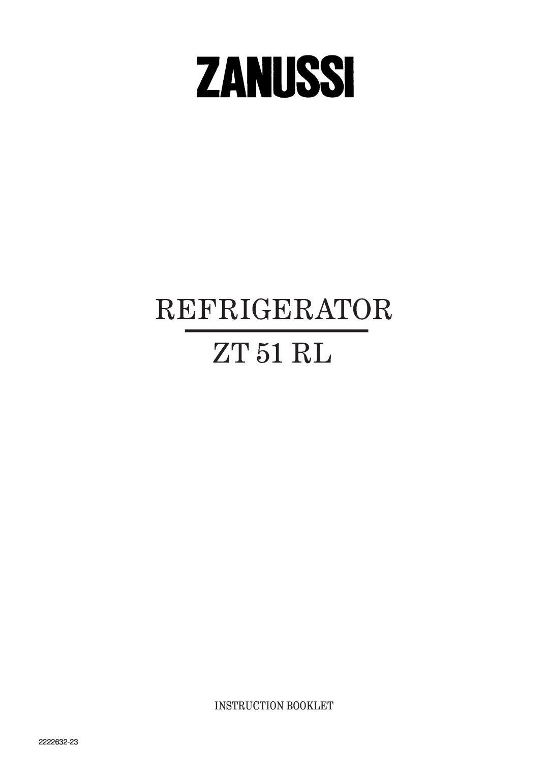 Zanussi ZT 51 RL manual Refrigerator, Instruction Booklet, 2222632-23 