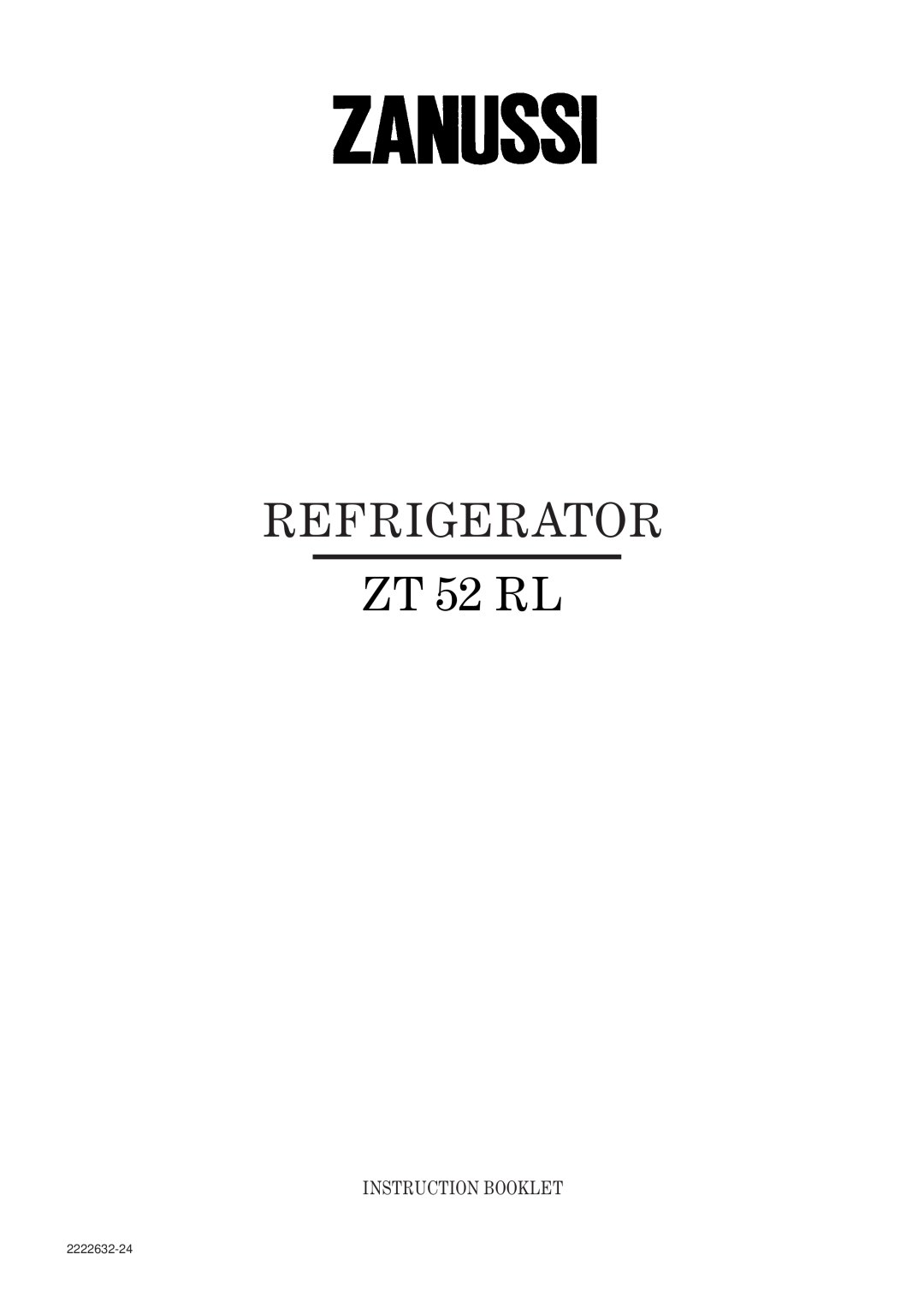 Zanussi ZT 52 RL manual Refrigerator, Instruction Booklet, 2222632-24 