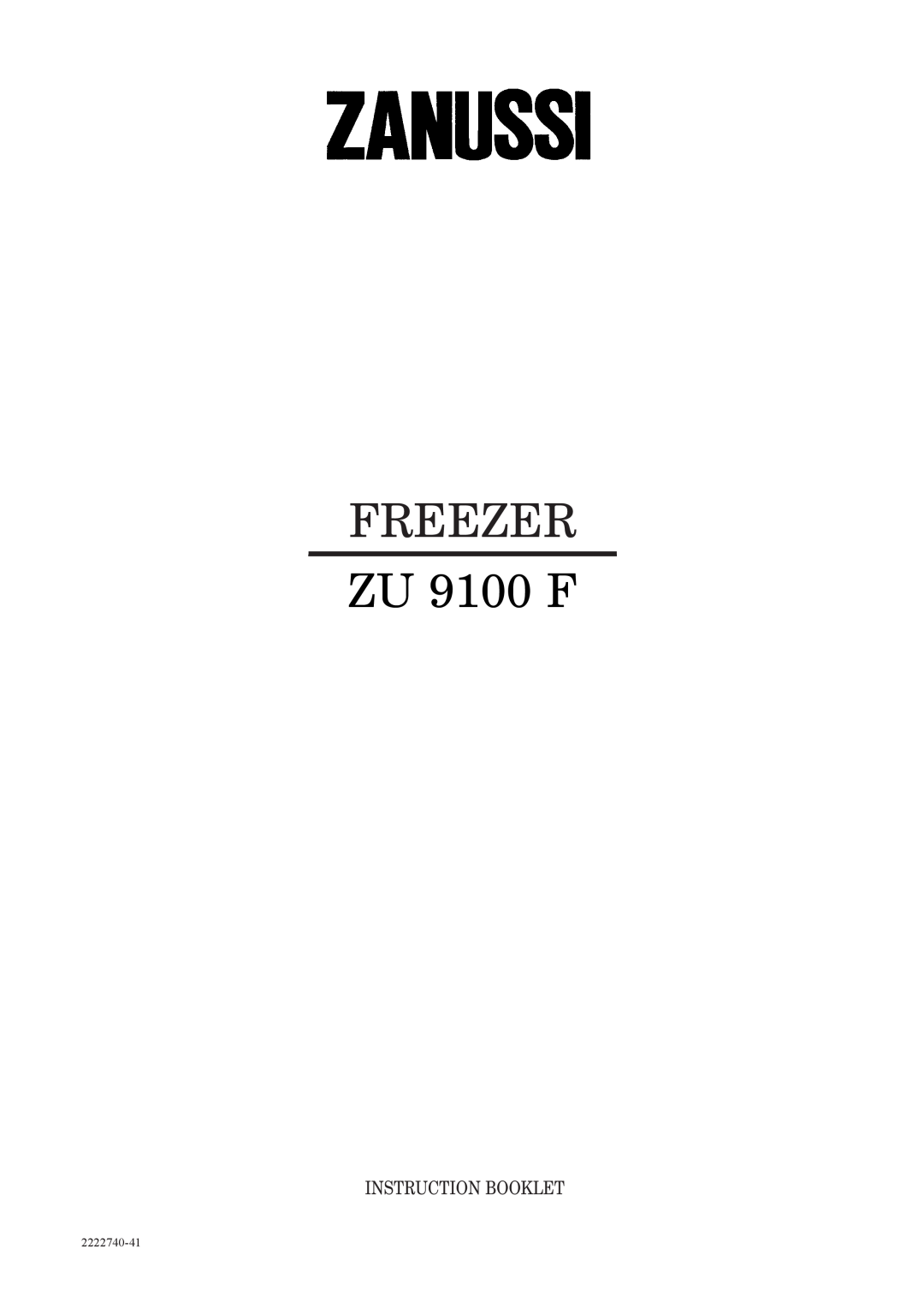 Zanussi manual Instruction Booklet, FREEZER ZU 9100 F, 2222740-41 