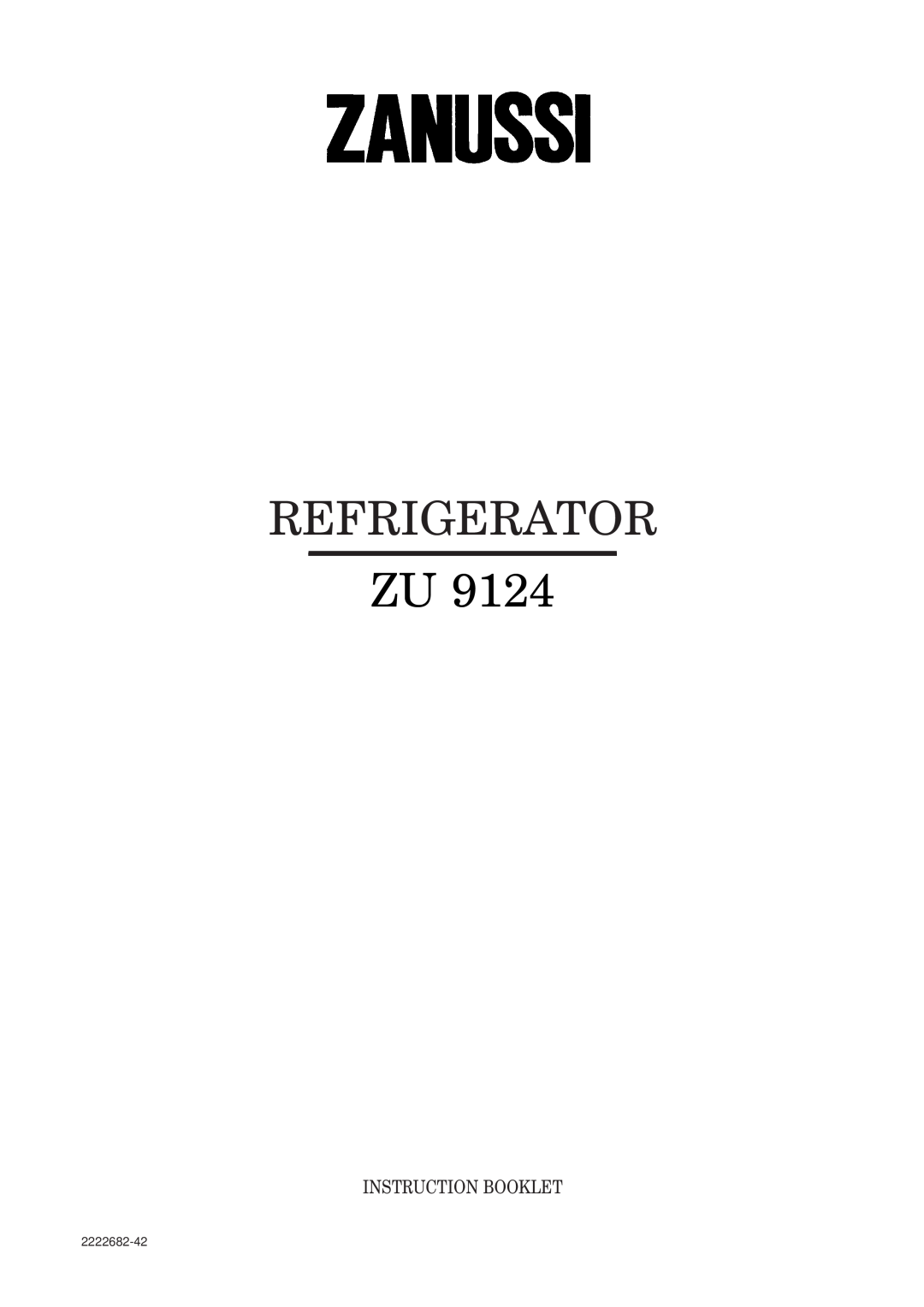 Zanussi ZU 9124 manual Refrigerator, Instruction Booklet, 2222682-42 