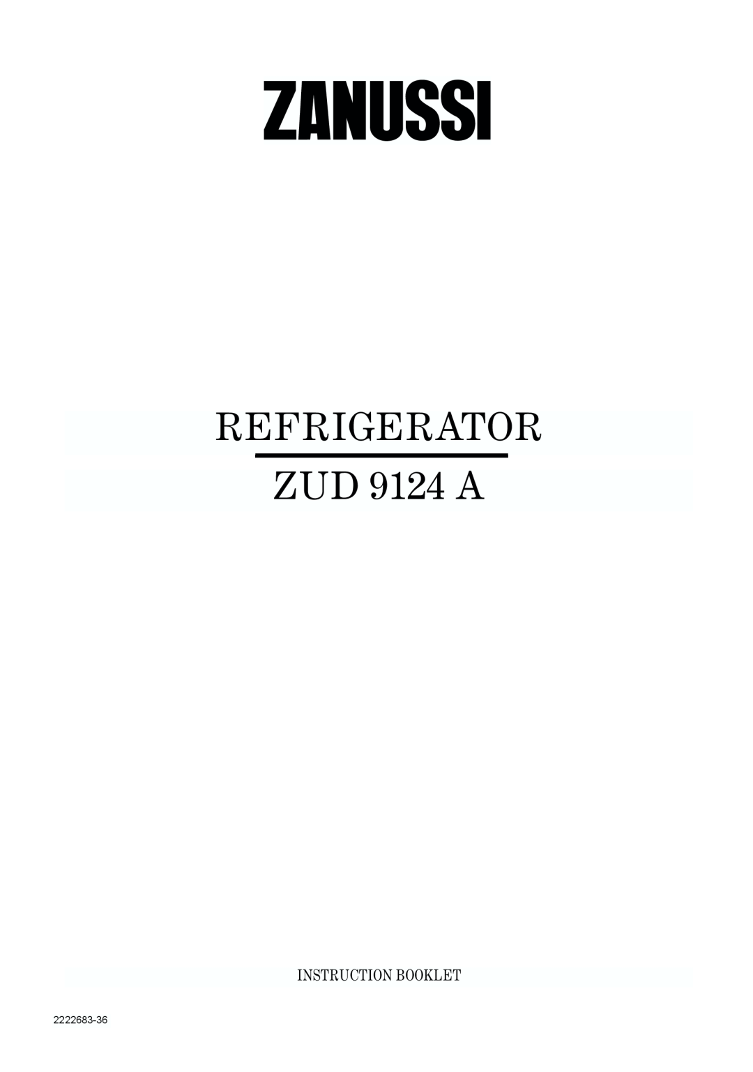 Zanussi manual REFRIGERATOR ZUD 9124 A, Instruction Booklet, 2222683-36 