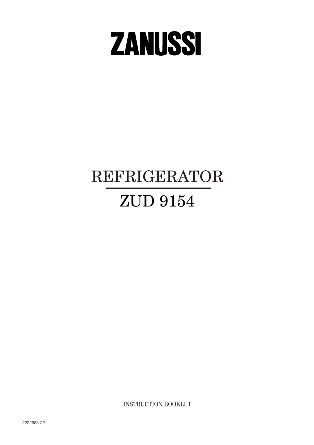 Zanussi ZUD 9154 manual Refrigerator, Instruction Booklet, 2222683-22 