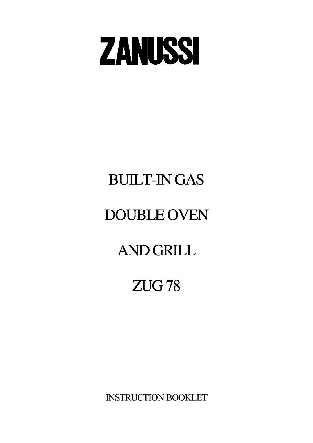 Zanussi manual INSTRUCTIONZUG 78BOOKLET, Built-Ingas Double Oven And Grill 