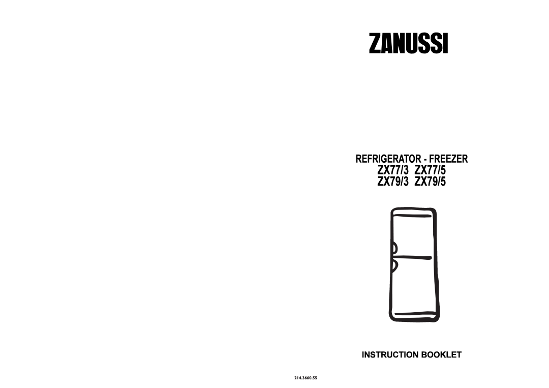 Zanussi manual Refrigerator - Freezer, Instruction Booklet, ZX77/3 ZX77/5 ZX79/3 ZX79/5, 214.3660.55 