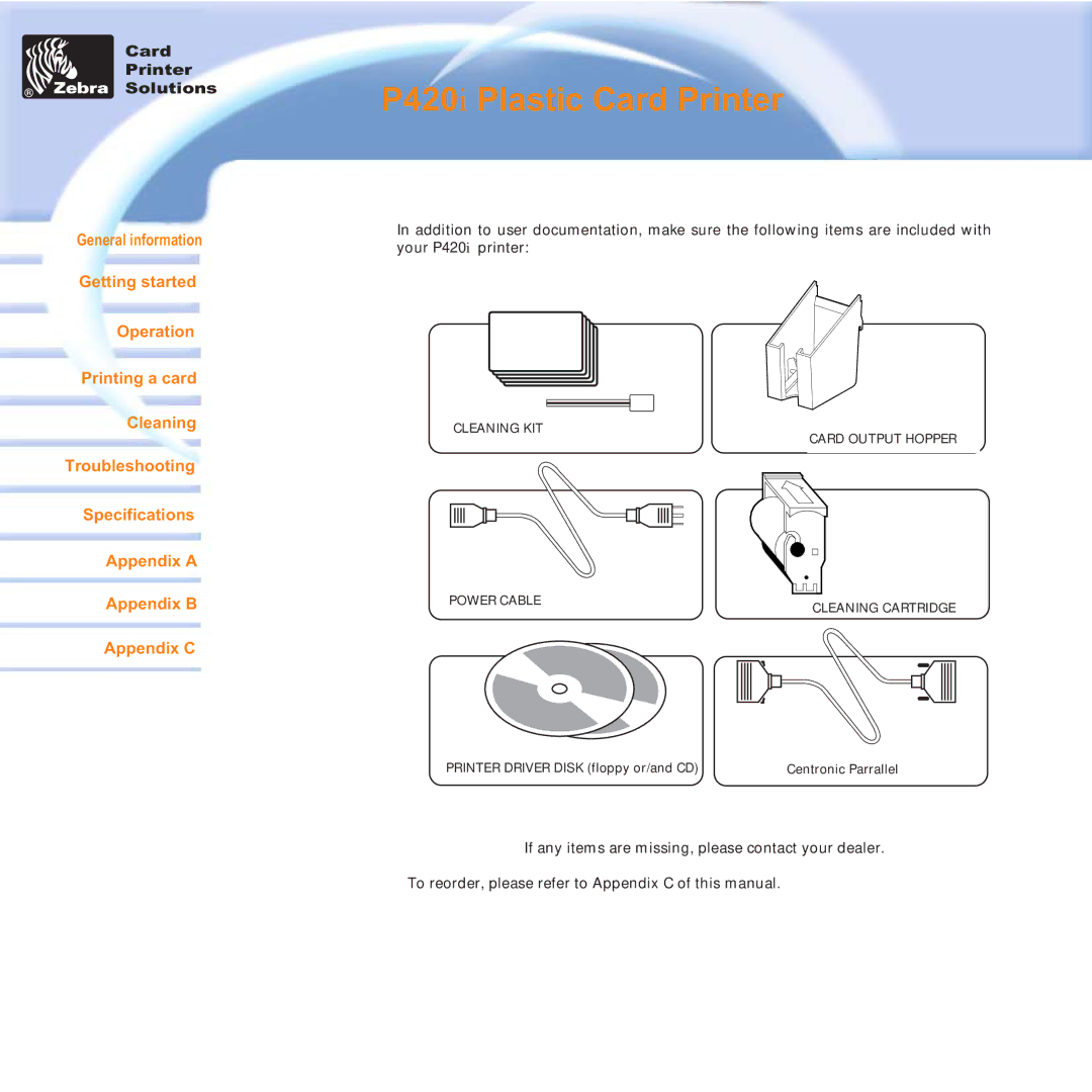 Zebra Technologies P420i user manual Printer Driver Disk floppy or/and CD Centronic Parrallel 