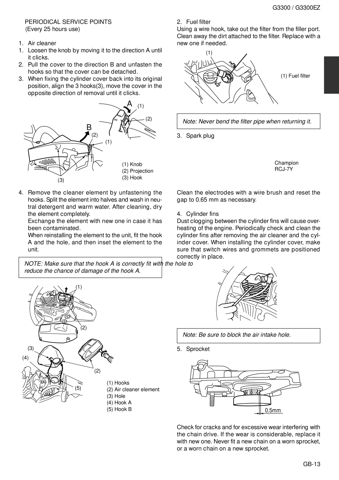 Zenoah G3300EZ Periodical Service Points Every 25 hours use Air cleaner, Fuel filter, Spark plug, Cylinder fins 