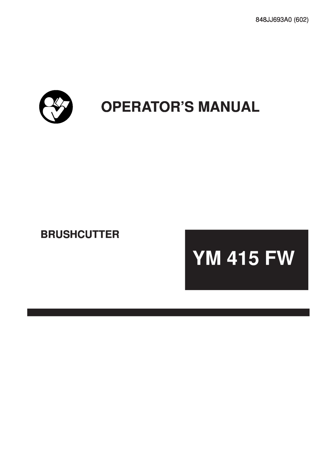Zenoah YM415FW manual YM 415 FW, Operator’S Manual, Brushcutter, 848JJ693A0 