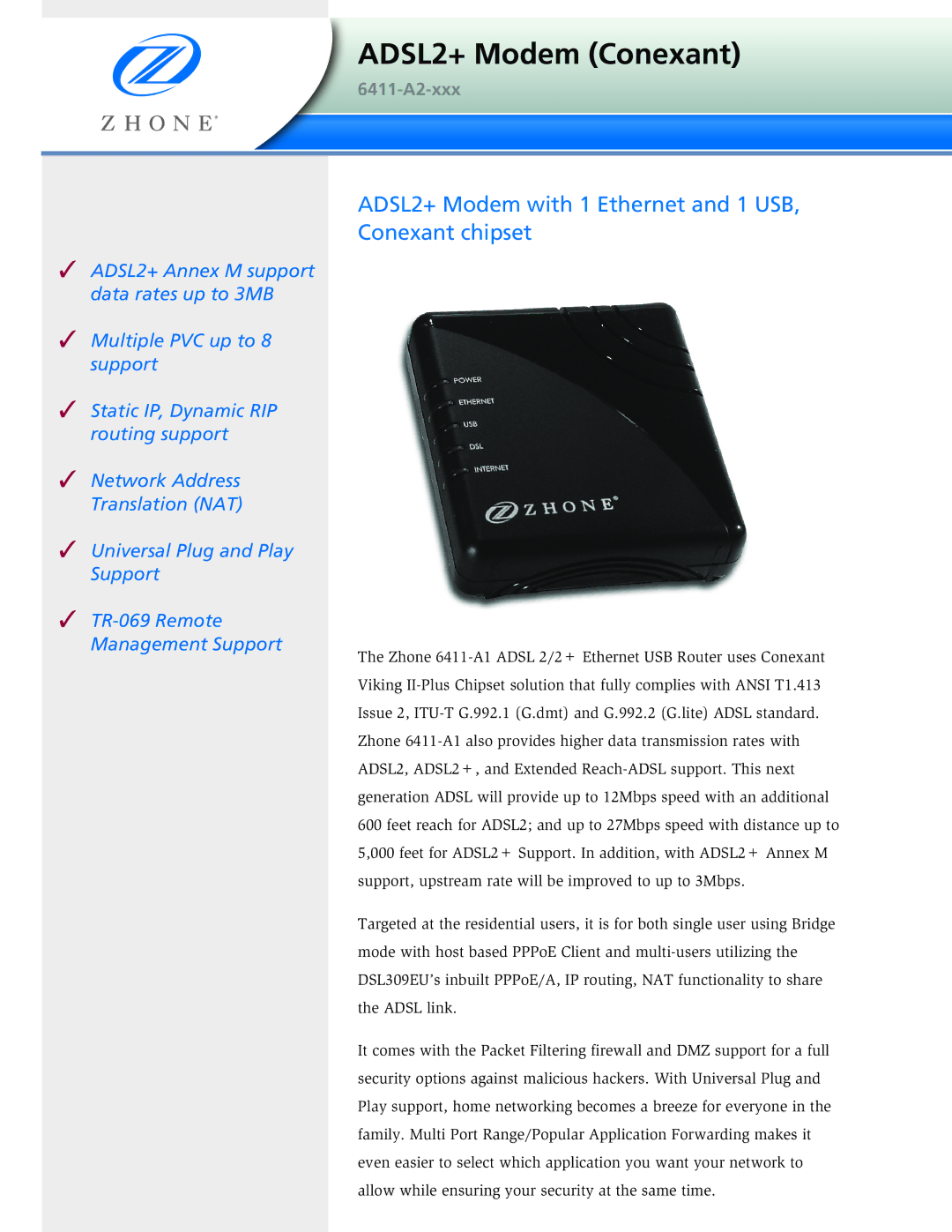 Zhone Technologies 6411 manual ADSL2+ Modem Conexant, ADSL2+ Modem with 1 Ethernet and 1 USB Conexant chipset 
