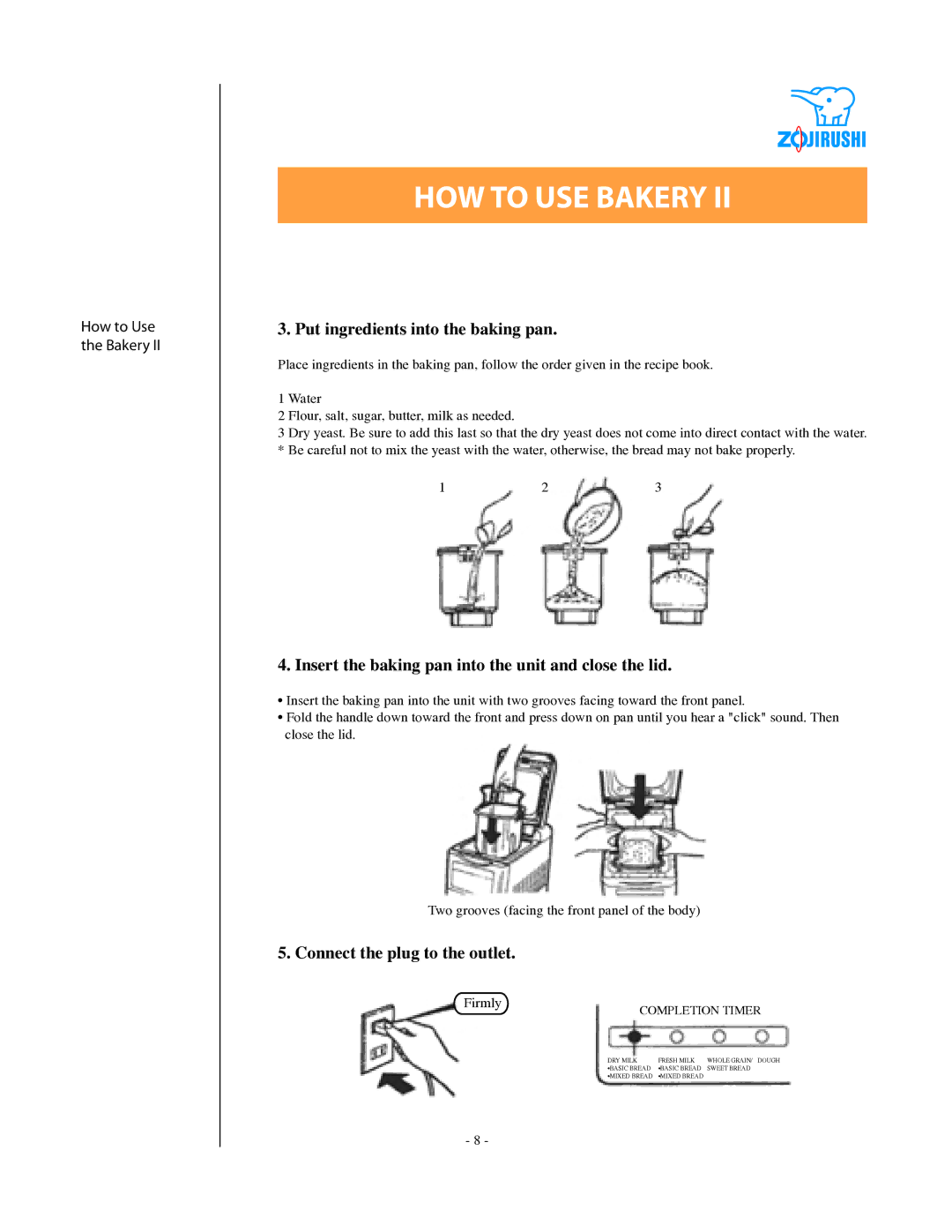 Zojirushi BBCC - M15 specifications Put ingredients into the baking pan 