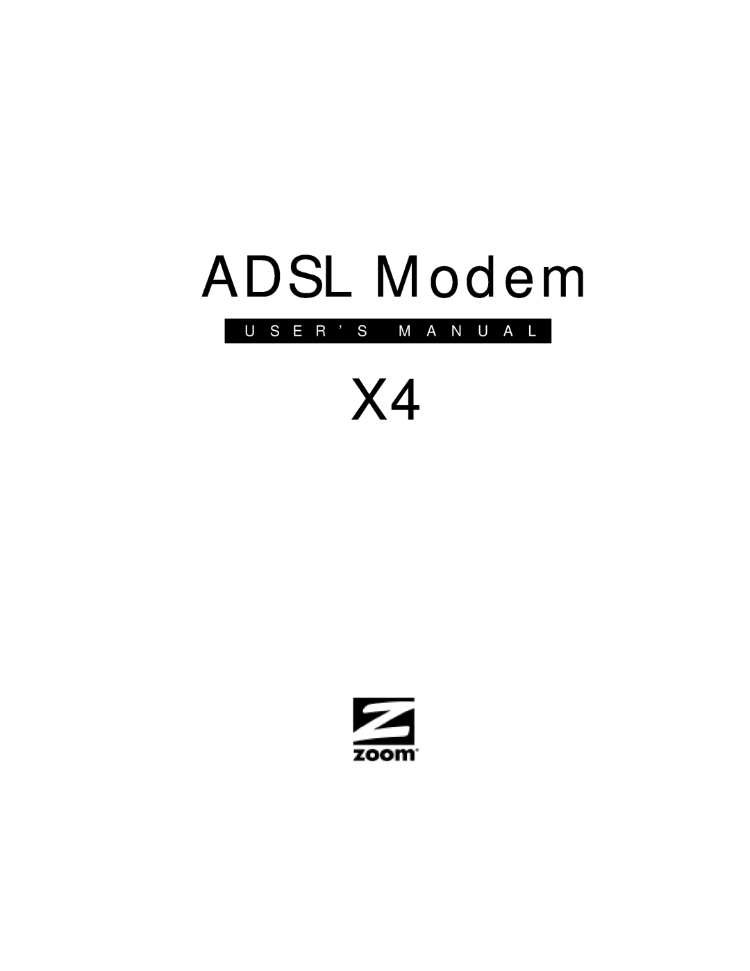 Zoom X4 manual ADSL Modem, U S E R ’ S M A N U A L 