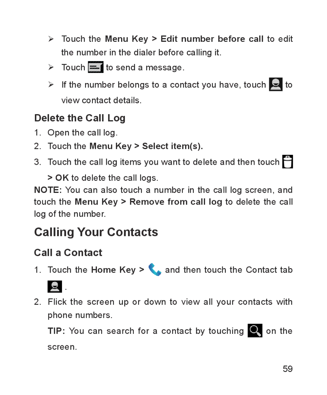 ZTE ZTE Blade III user manual Calling Your Contacts, Delete the Call Log, Call a Contact, Touch the Menu Key Select items 