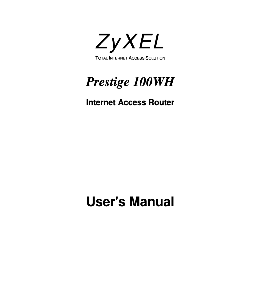 ZyXEL Communications user manual Internet Access Router, ZyXEL, Prestige 100WH, Users Manual 