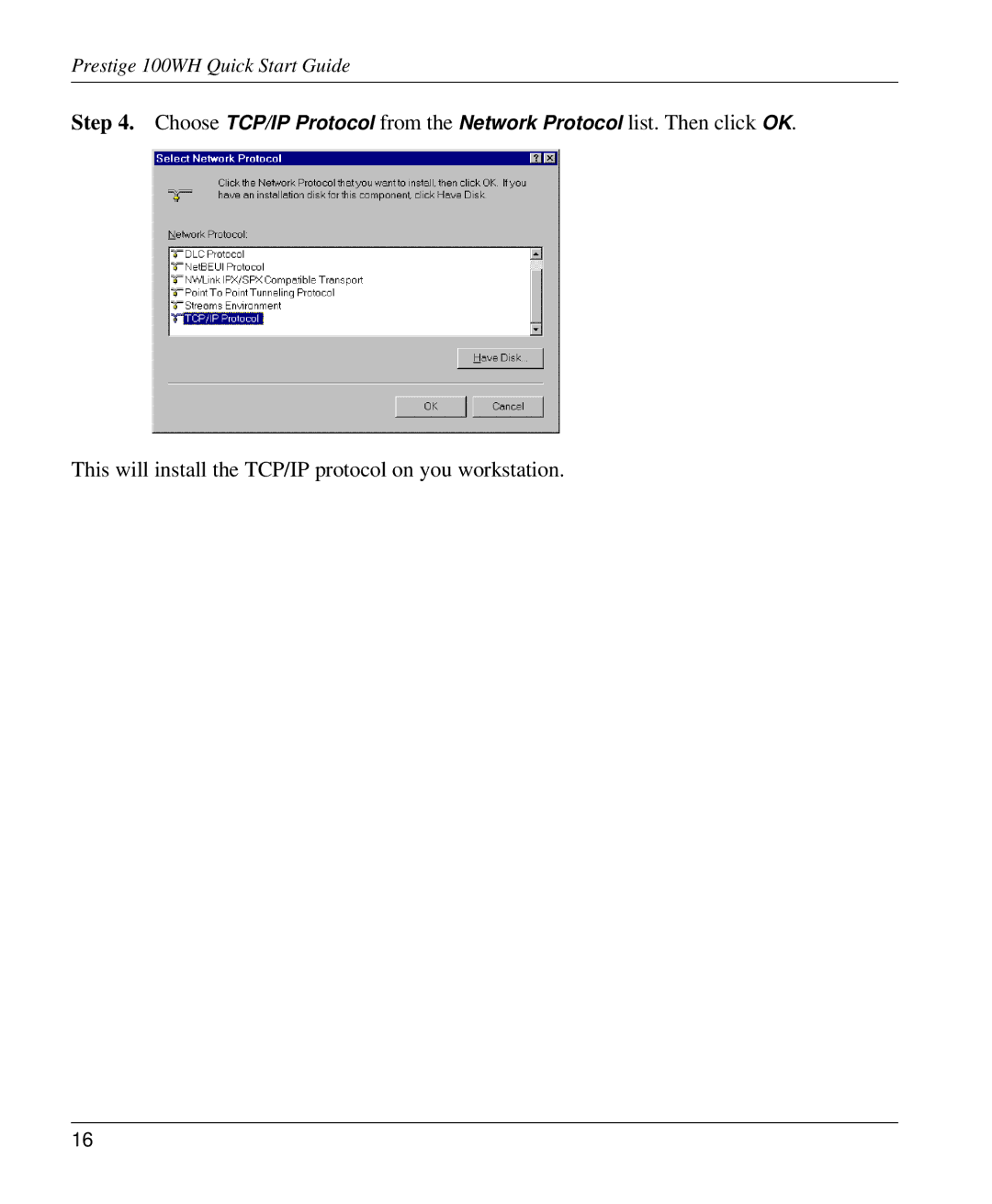 ZyXEL Communications 100WH quick start This will install the TCP/IP protocol on you workstation 