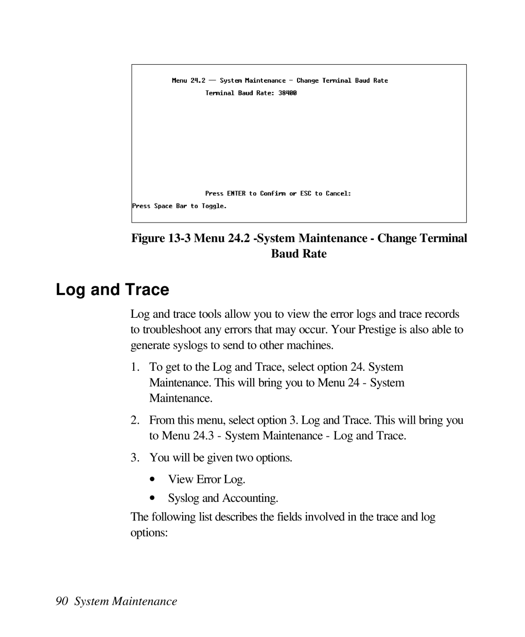 ZyXEL Communications 128L user manual Log and Trace, Menu 24.2 -System Maintenance Change Terminal Baud Rate 