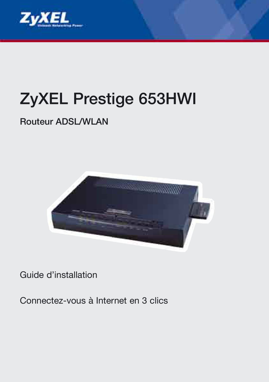 ZyXEL Communications 653HWI manual Routeur ADSL/WLAN, Guide d’installation Connectez-vous à Internet en 3 clics 