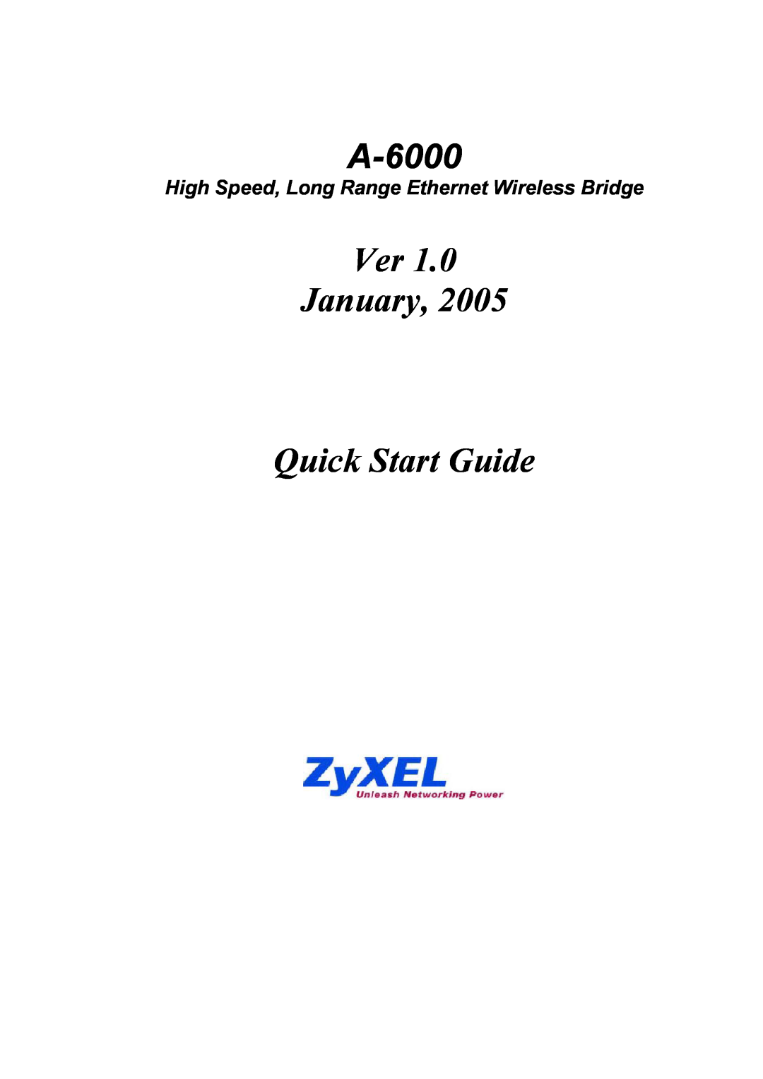 ZyXEL Communications A-6000 quick start Ver January Quick Start Guide, High Speed, Long Range Ethernet Wireless Bridge 