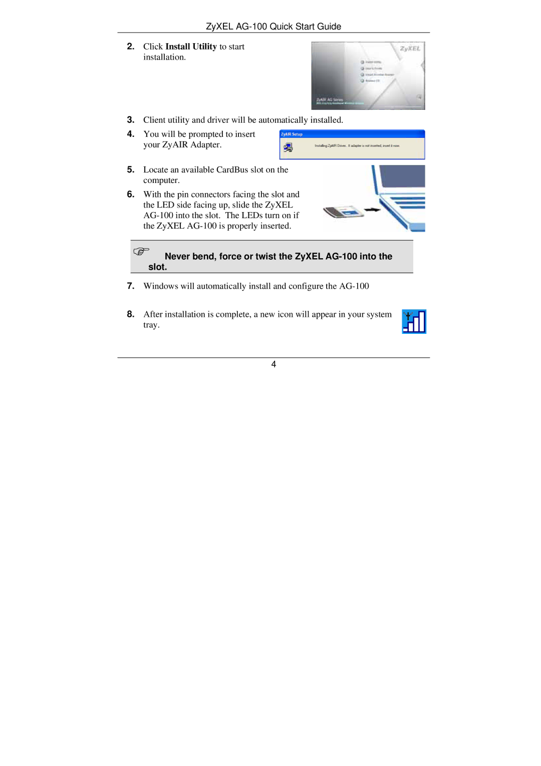 ZyXEL Communications AG-100 quick start Click Install Utility to start installation 