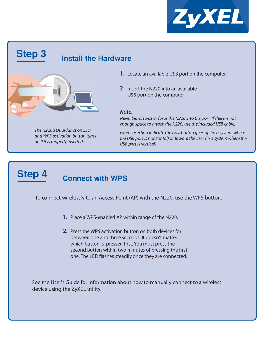 ZyXEL Communications n220 setup guide Install the Hardware, Connect with WPS, Locate an available USB port on the computer 