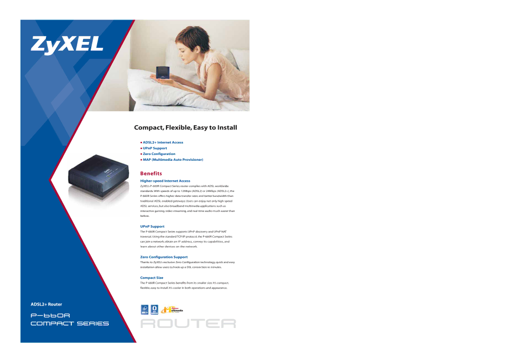 ZyXEL Communications P-660R specifications Benefits, Higher-speed Internet Access, UPnP Support, Compact Size 