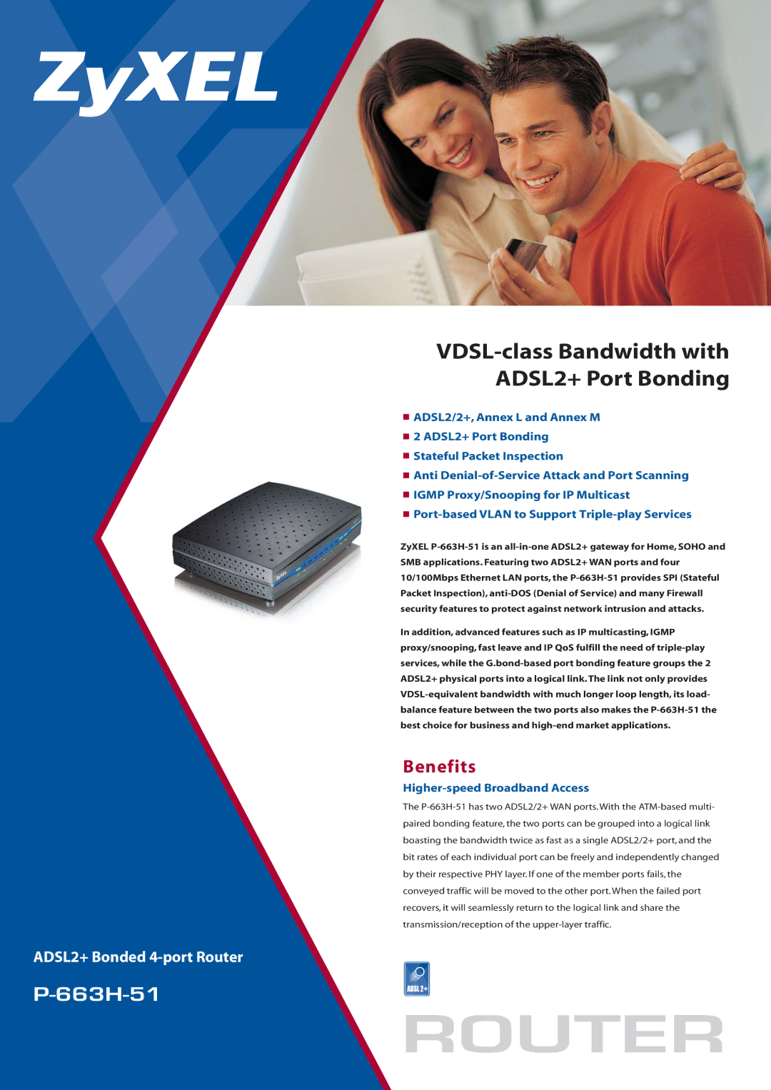 ZyXEL Communications P-663H-51 manual Benefits, Higher-speed Broadband Access 