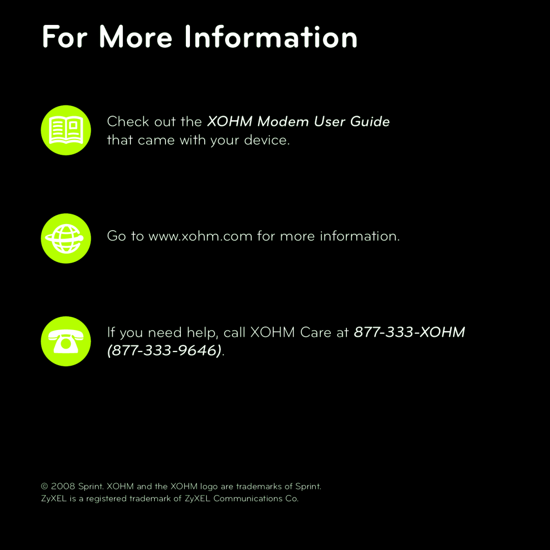 ZyXEL Communications manual For More Information, Check out the XOHM Modem User Guide that came with your device 